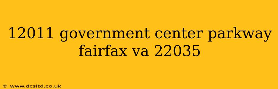 12011 government center parkway fairfax va 22035