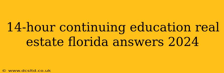 14-hour continuing education real estate florida answers 2024