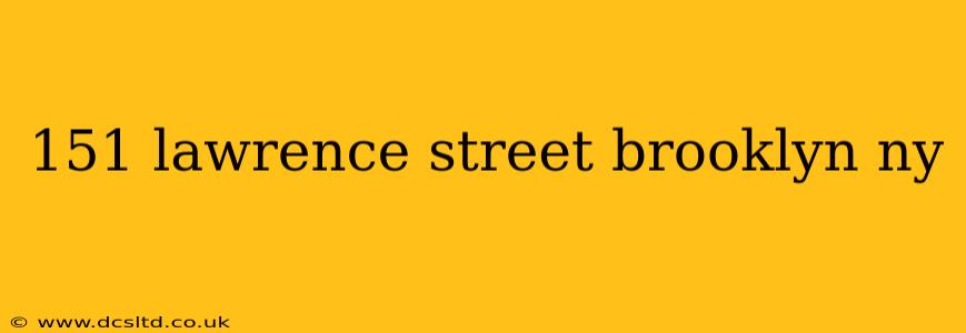 151 lawrence street brooklyn ny