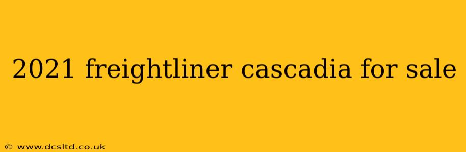 2021 freightliner cascadia for sale