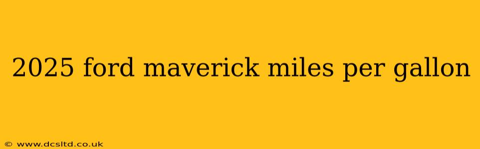 2025 ford maverick miles per gallon