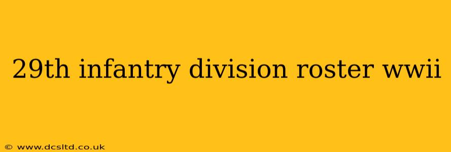 29th infantry division roster wwii