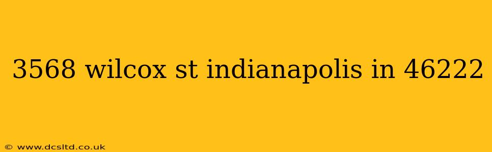3568 wilcox st indianapolis in 46222