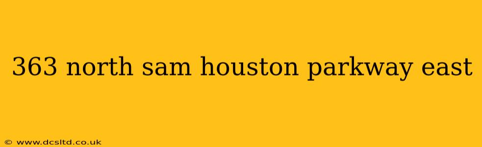 363 north sam houston parkway east