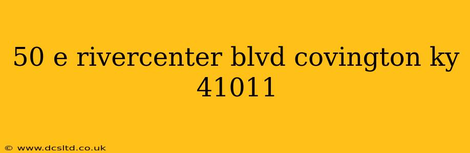 50 e rivercenter blvd covington ky 41011