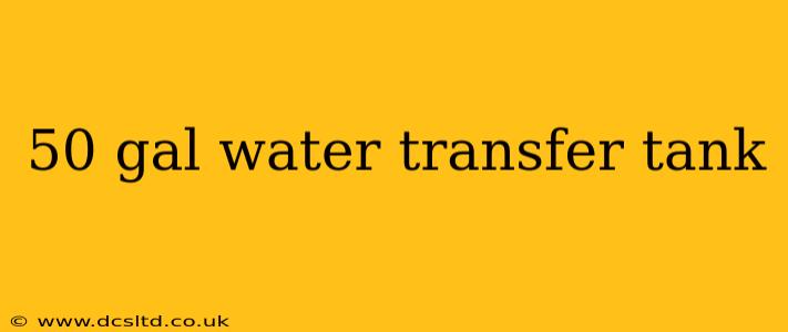 50 gal water transfer tank