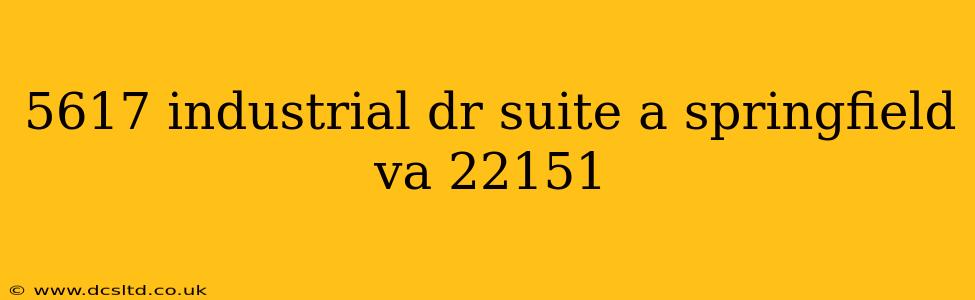 5617 industrial dr suite a springfield va 22151