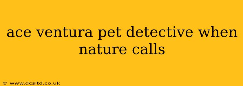 ace ventura pet detective when nature calls