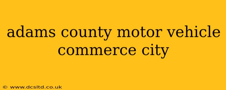 adams county motor vehicle commerce city