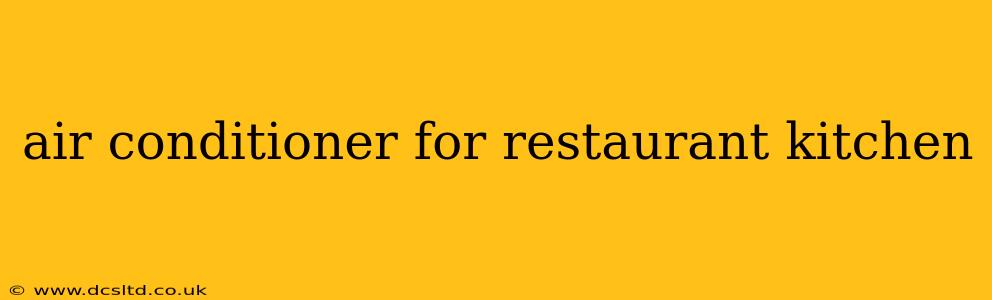 air conditioner for restaurant kitchen