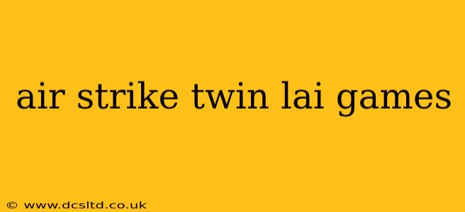 air strike twin lai games