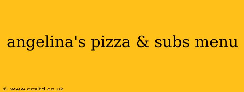 angelina's pizza & subs menu