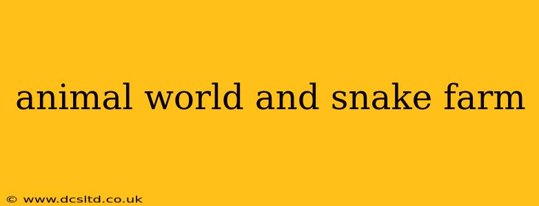 animal world and snake farm