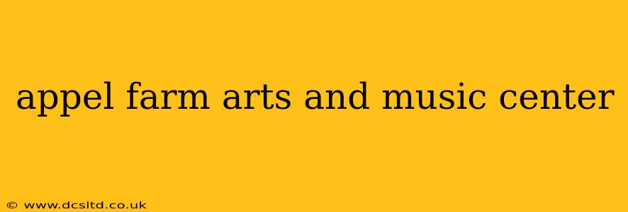 appel farm arts and music center