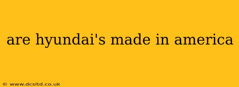 are hyundai's made in america