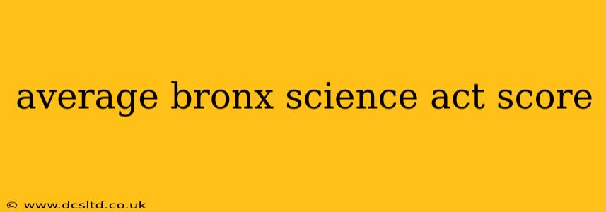 average bronx science act score