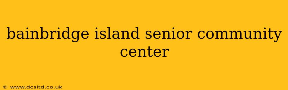 bainbridge island senior community center