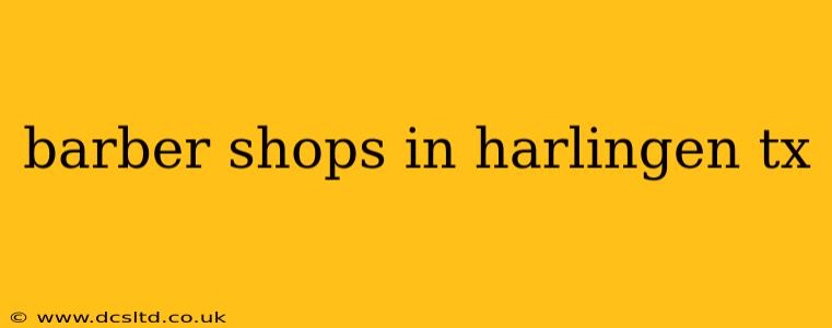 barber shops in harlingen tx