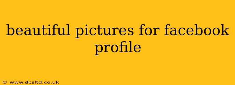 beautiful pictures for facebook profile