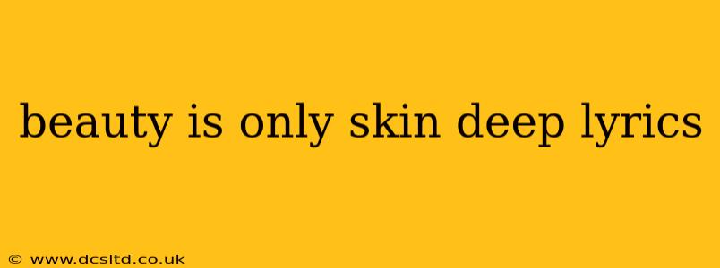 beauty is only skin deep lyrics