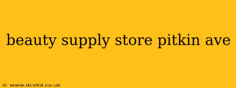 beauty supply store pitkin ave