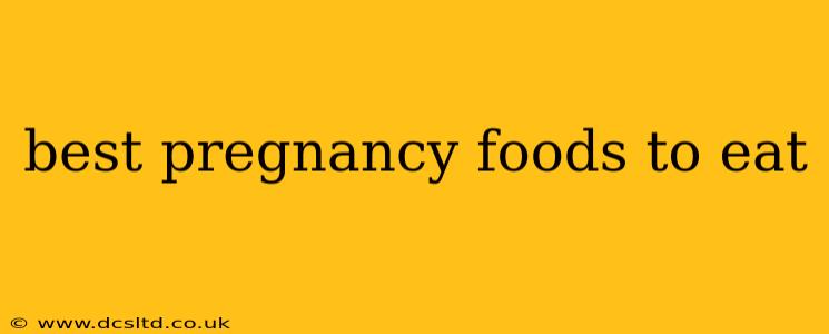 best pregnancy foods to eat