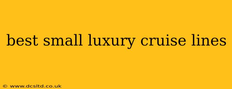 best small luxury cruise lines