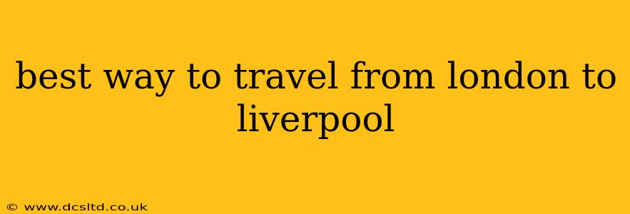 best way to travel from london to liverpool