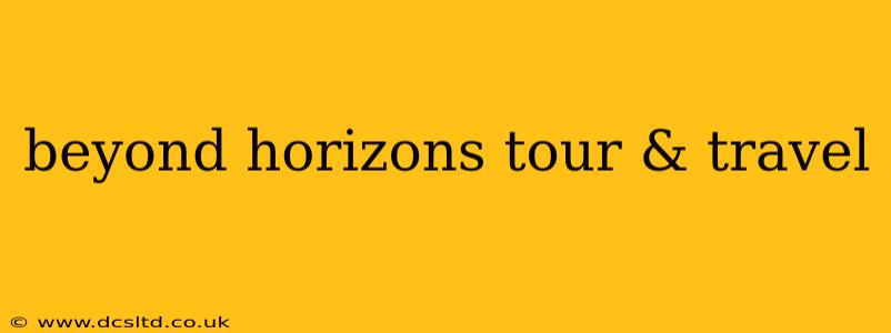 beyond horizons tour & travel