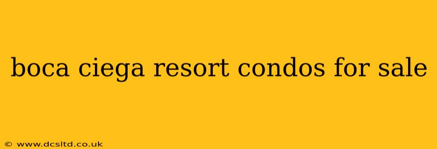 boca ciega resort condos for sale