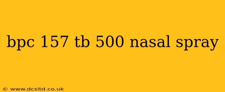 bpc 157 tb 500 nasal spray