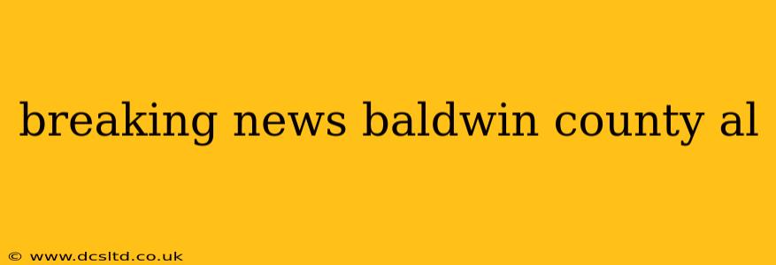 breaking news baldwin county al