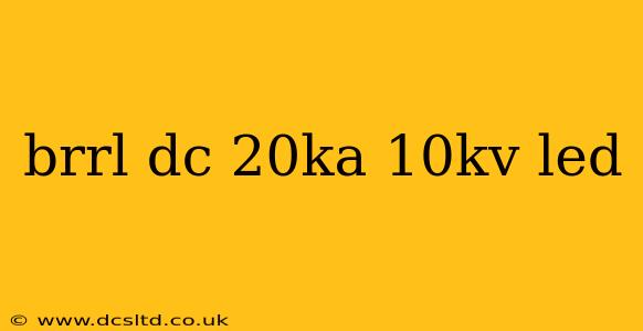 brrl dc 20ka 10kv led