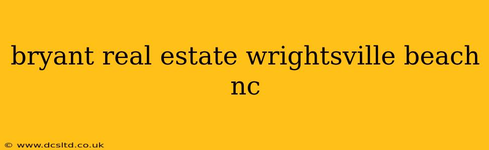 bryant real estate wrightsville beach nc