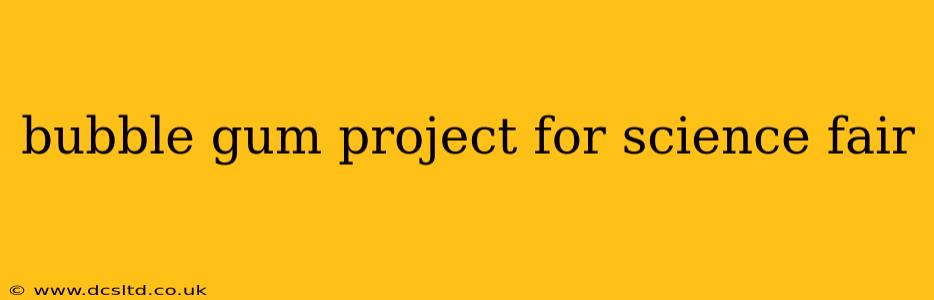 bubble gum project for science fair