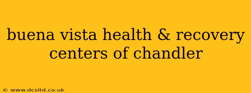 buena vista health & recovery centers of chandler