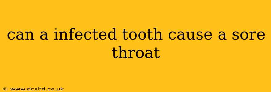 can a infected tooth cause a sore throat