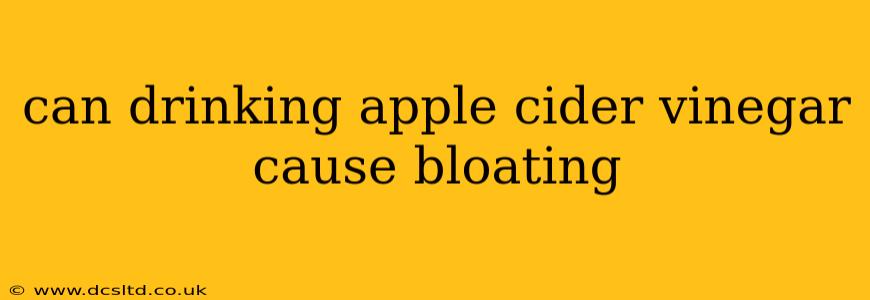 can drinking apple cider vinegar cause bloating