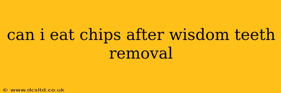 can i eat chips after wisdom teeth removal