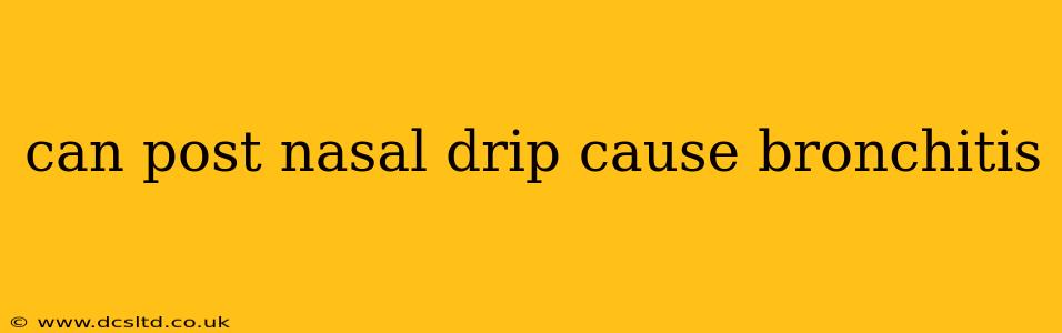 can post nasal drip cause bronchitis