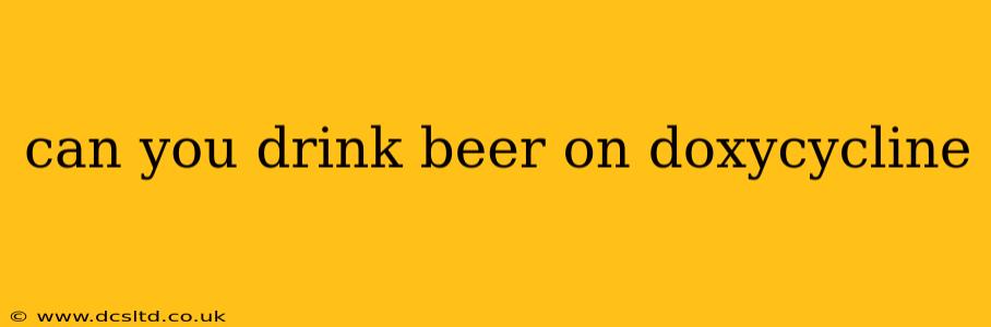 can you drink beer on doxycycline