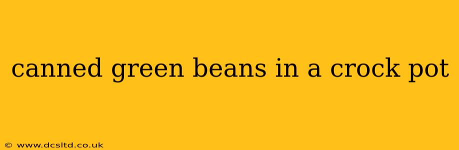 canned green beans in a crock pot
