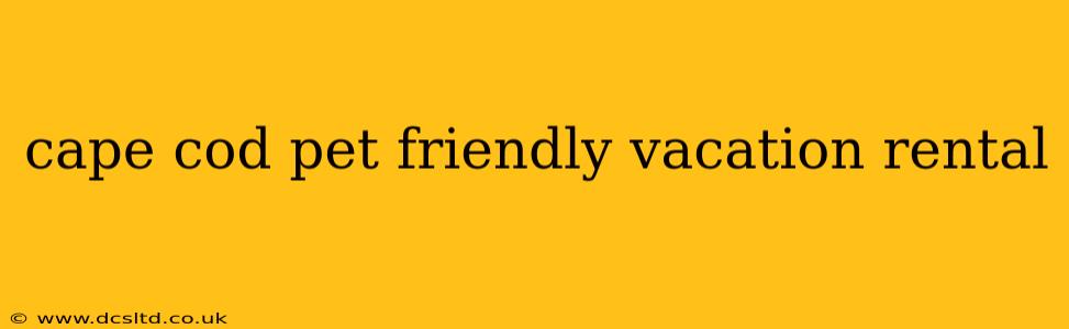 cape cod pet friendly vacation rental