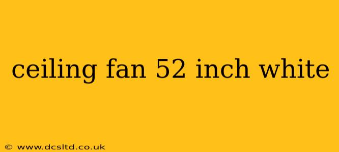 ceiling fan 52 inch white