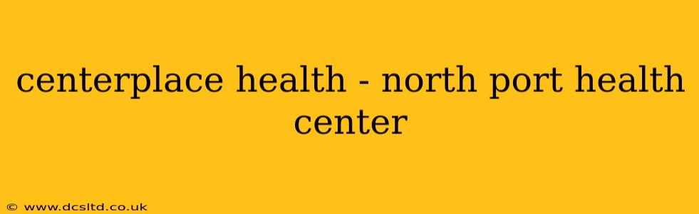centerplace health - north port health center