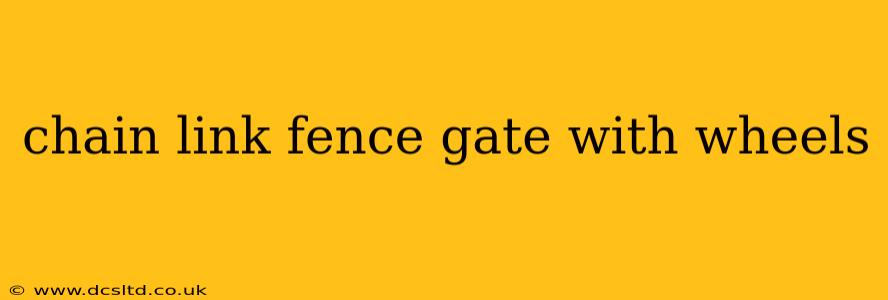chain link fence gate with wheels