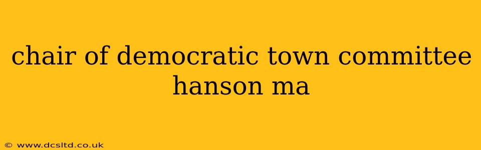 chair of democratic town committee hanson ma