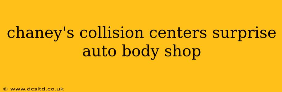 chaney's collision centers surprise auto body shop
