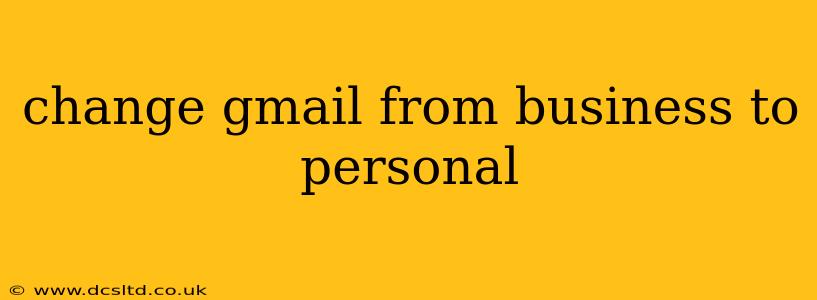 change gmail from business to personal