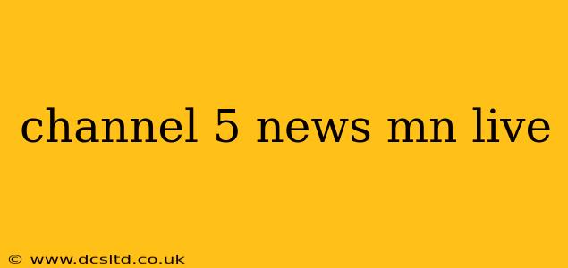 channel 5 news mn live